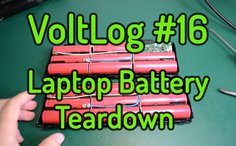 VoltLog #16 – Laptop battery teardown and lithium cell recovery