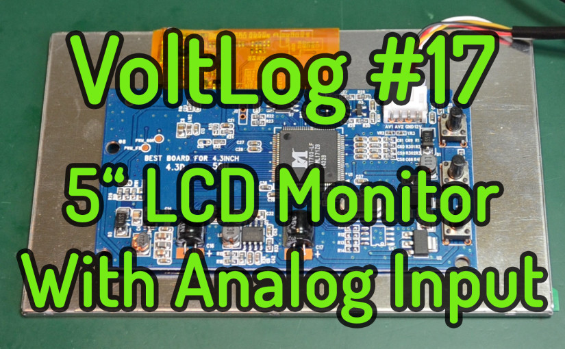 Voltlog #17 – 5 inch LCD TFT Monitor With 2 CH Analog Input